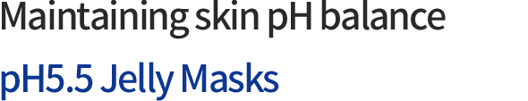 Maintaining skin pH balance pH5.5 Jelly Masks